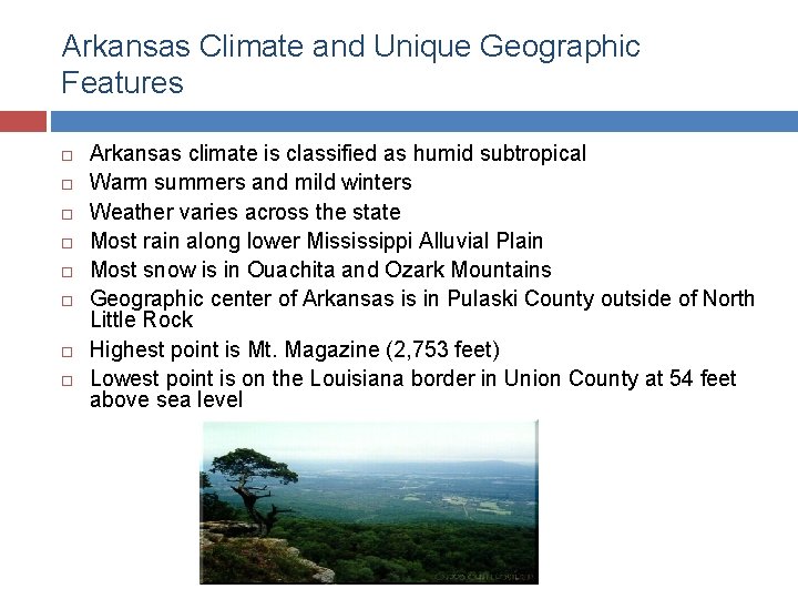 Arkansas Climate and Unique Geographic Features Arkansas climate is classified as humid subtropical Warm