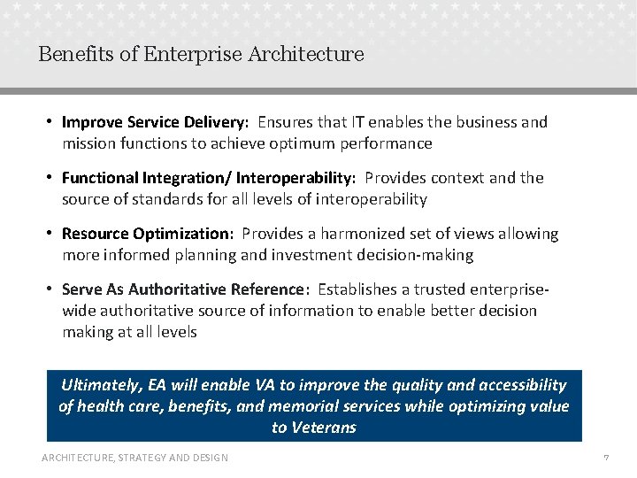 Benefits of Enterprise Architecture • Improve Service Delivery: Ensures that IT enables the business