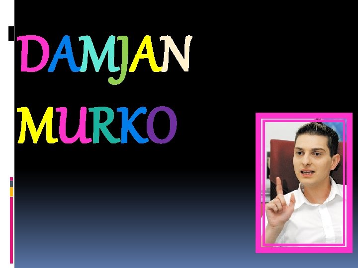 DAMJAN MURKO 