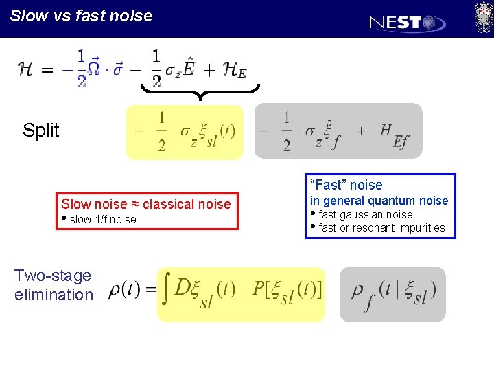 Slow vs fast noise Split “Fast” noise Slow noise ≈ classical noise • slow