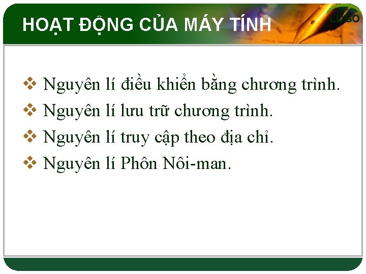 HOẠT ĐỘNG CỦA MÁY TÍNH LOGO v Nguyên lí điều khiển bằng chương trình.