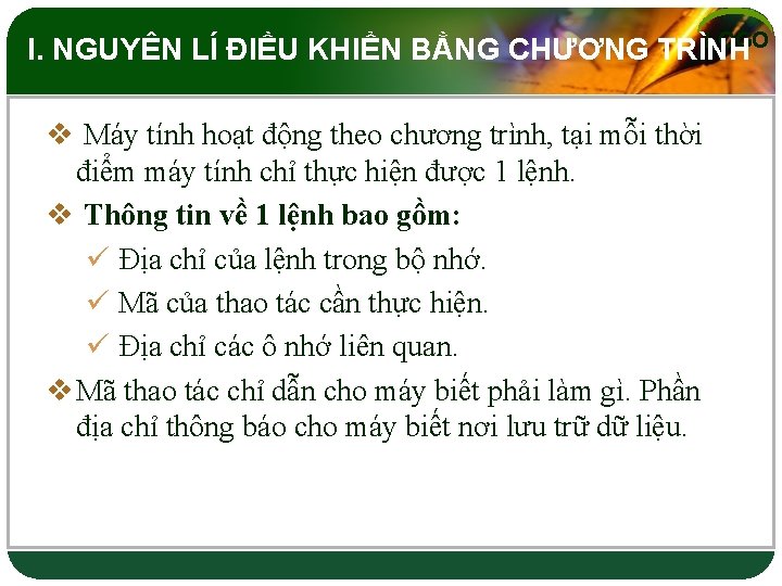 LOGO I. NGUYÊN LÍ ĐIỀU KHIỂN BẰNG CHƯƠNG TRÌNH v Máy tính hoạt động