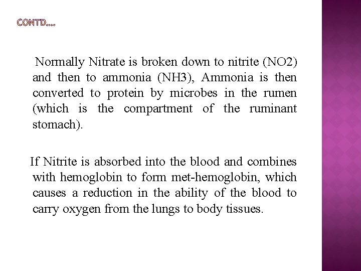 Normally Nitrate is broken down to nitrite (NO 2) and then to ammonia (NH