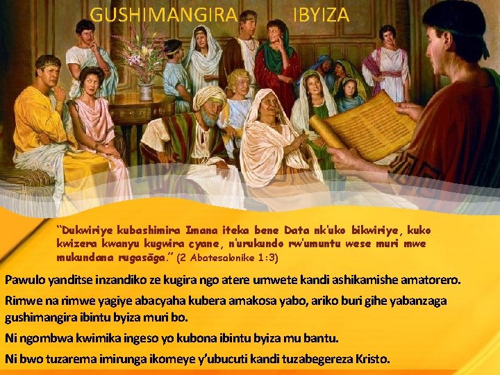 GUSHIMANGIRA IBYIZA “Dukwiriye kubashimira Imana iteka bene Data nk’uko bikwiriye, kuko kwizera kwanyu kugwira