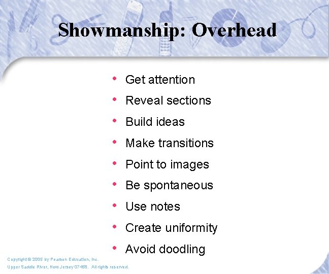 Showmanship: Overhead • • • Get attention Reveal sections Build ideas Make transitions Point