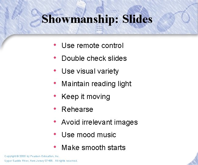 Showmanship: Slides • • • Use remote control Double check slides Use visual variety