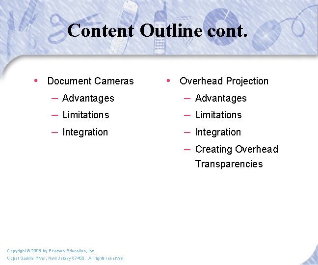 Content Outline cont. • Document Cameras – Advantages – Limitations – Integration • Overhead