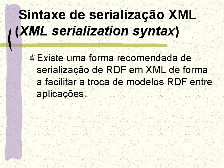 Sintaxe de serialização XML (XML serialization syntax) Existe uma forma recomendada de serialização de