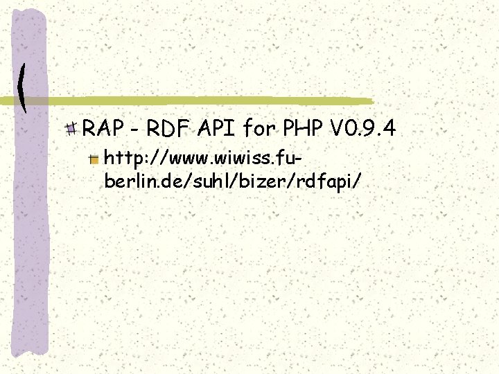 RAP - RDF API for PHP V 0. 9. 4 http: //www. wiwiss. fuberlin.