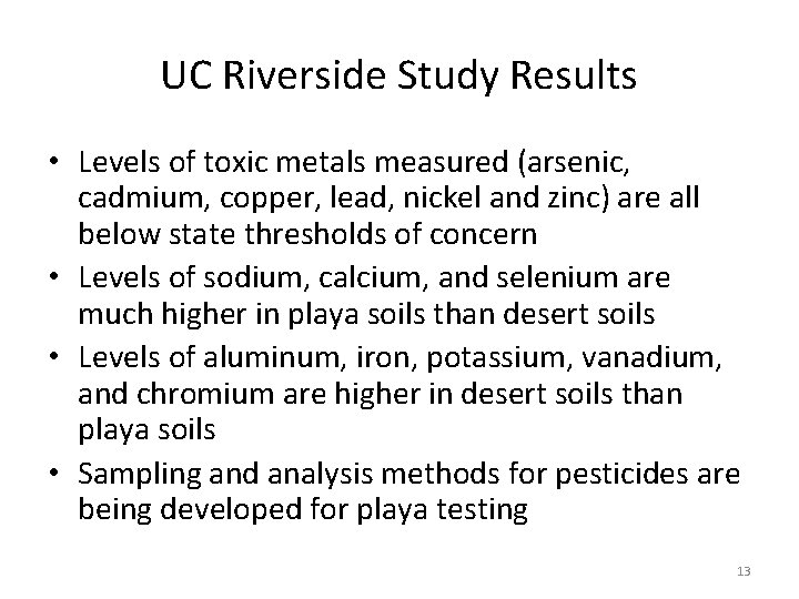 UC Riverside Study Results • Levels of toxic metals measured (arsenic, cadmium, copper, lead,