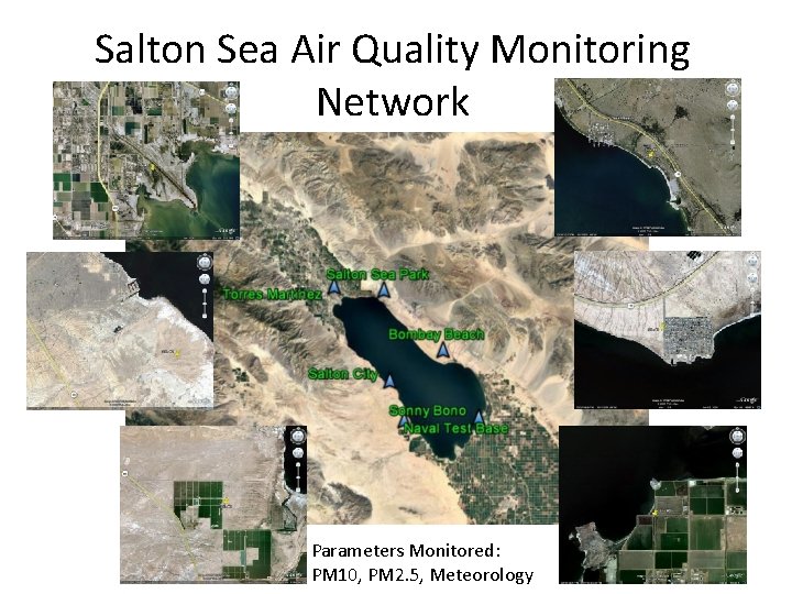 Salton Sea Air Quality Monitoring Network Parameters Monitored: PM 10, PM 2. 5, Meteorology