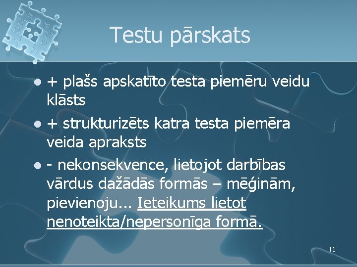 Testu pārskats + plašs apskatīto testa piemēru veidu klāsts l + strukturizēts katra testa Testu pārskats + plašs apskatīto testa piemēru veidu klāsts l + strukturizēts katra testa