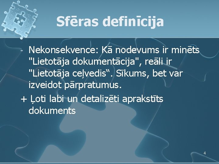 Sfēras definīcija Nekonsekvence: Kā nodevums ir minēts "Lietotāja dokumentācija", reāli ir "Lietotāja ceļvedis“. Sīkums, Sfēras definīcija Nekonsekvence: Kā nodevums ir minēts "Lietotāja dokumentācija", reāli ir "Lietotāja ceļvedis“. Sīkums,