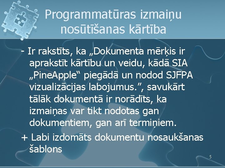 Programmatūras izmaiņu nosūtīšanas kārtība - Ir rakstīts, ka „Dokumenta mērķis ir aprakstīt kārtību un Programmatūras izmaiņu nosūtīšanas kārtība - Ir rakstīts, ka „Dokumenta mērķis ir aprakstīt kārtību un