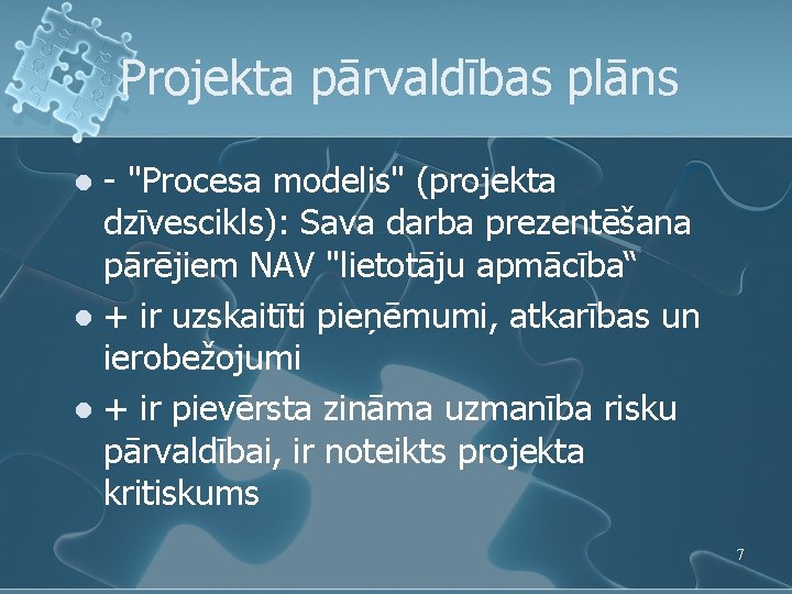 Projekta pārvaldības plāns - "Procesa modelis" (projekta dzīvescikls): Sava darba prezentēšana pārējiem NAV "lietotāju Projekta pārvaldības plāns - "Procesa modelis" (projekta dzīvescikls): Sava darba prezentēšana pārējiem NAV "lietotāju