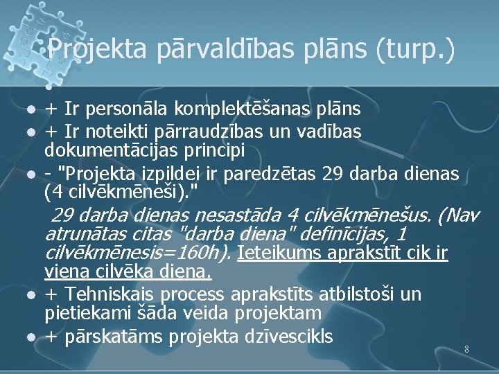 Projekta pārvaldības plāns (turp. ) l l l + Ir personāla komplektēšanas plāns + Projekta pārvaldības plāns (turp. ) l l l + Ir personāla komplektēšanas plāns +