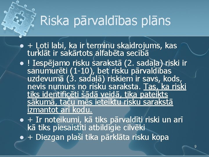 Riska pārvaldības plāns l l + Ļoti labi, ka ir terminu skaidrojums, kas turklāt Riska pārvaldības plāns l l + Ļoti labi, ka ir terminu skaidrojums, kas turklāt