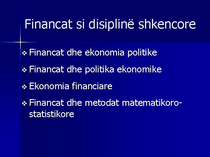 Financat si disiplinë shkencore v Financat dhe ekonomia politike v Financat dhe politika ekonomike