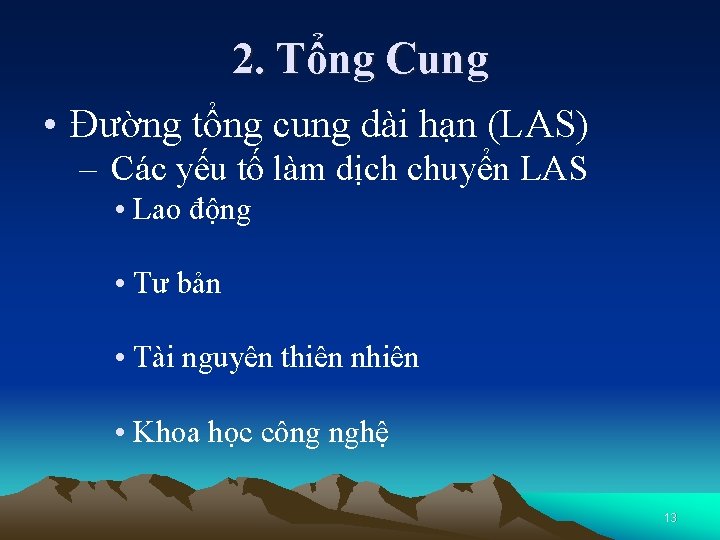 2. Tổng Cung • Đường tổng cung dài hạn (LAS) – Các yếu tố