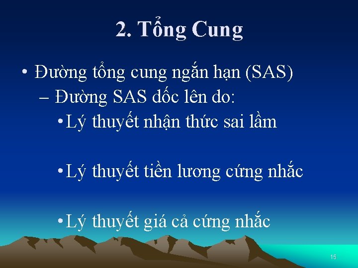 2. Tổng Cung • Đường tổng cung ngắn hạn (SAS) – Đường SAS dốc