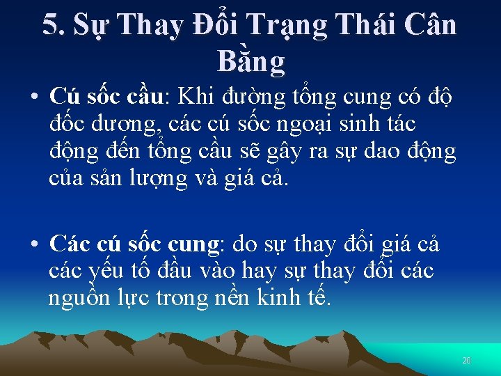 5. Sự Thay Đổi Trạng Thái Cân Bằng • Cú sốc cầu: Khi đường