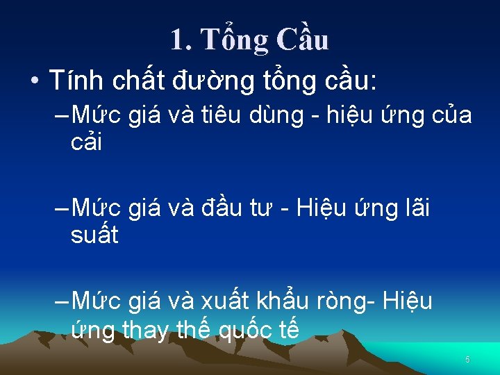 1. Tổng Cầu • Tính chất đường tổng cầu: – Mức giá và tiêu