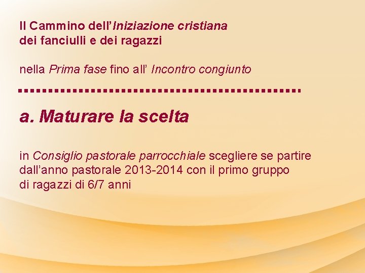 Il Cammino dell’Iniziazione cristiana dei fanciulli e dei ragazzi nella Prima fase fino all’