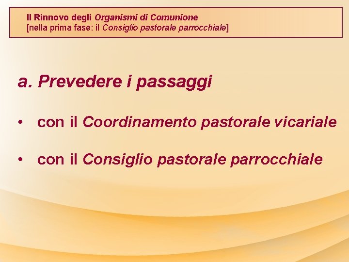 Il Rinnovo degli Organismi di Comunione [nella prima fase: il Consiglio pastorale parrocchiale] a.