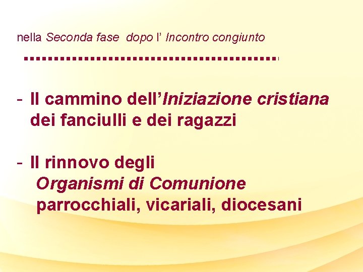 nella Seconda fase dopo l’ Incontro congiunto - Il cammino dell’Iniziazione cristiana dei fanciulli
