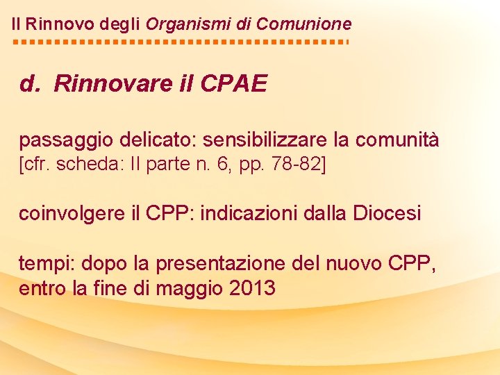 Il Rinnovo degli Organismi di Comunione d. Rinnovare il CPAE passaggio delicato: sensibilizzare la