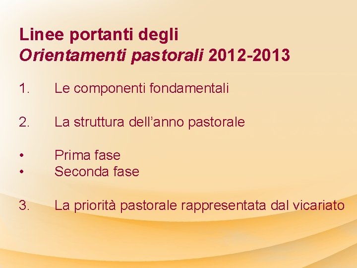 Linee portanti degli Orientamenti pastorali 2012 -2013 1. Le componenti fondamentali 2. La struttura