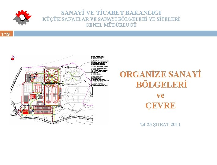 SANAYİ VE TİCARET BAKANLIĞI KÜÇÜK SANATLAR VE SANAYİ BÖLGELERİ VE SİTELERİ GENEL MÜDÜRLÜĞÜ 1/19