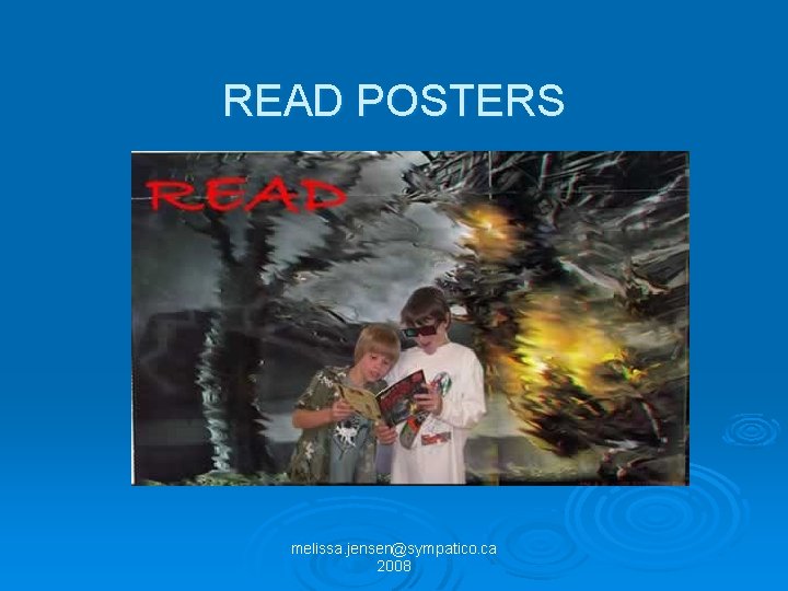 READ POSTERS melissa. jensen@sympatico. ca 2008 