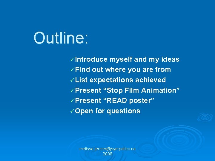 Outline: üIntroduce myself and my ideas üFind out where you are from üList expectations