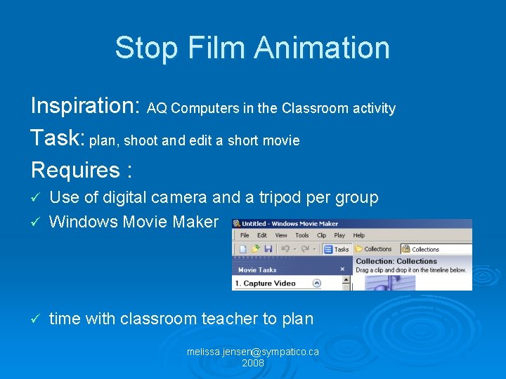 Stop Film Animation Inspiration: AQ Computers in the Classroom activity Task: plan, shoot and