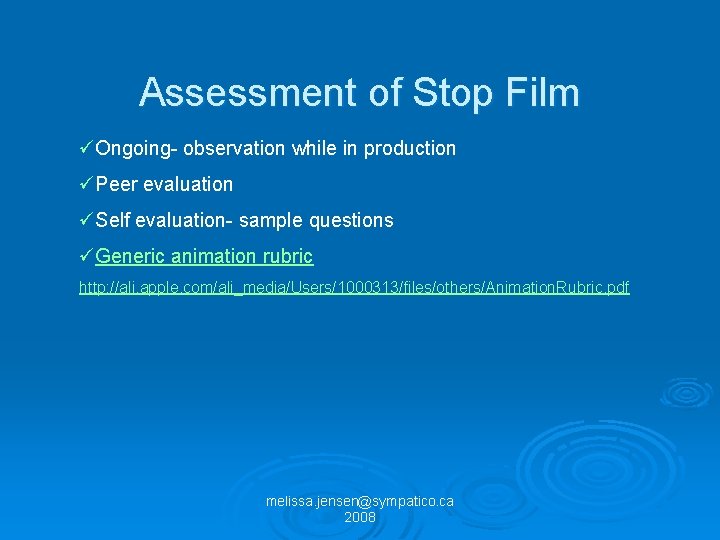 Assessment of Stop Film üOngoing- observation while in production üPeer evaluation üSelf evaluation- sample