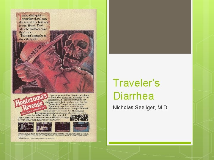 Traveler’s Diarrhea Nicholas Seeliger, M. D. 