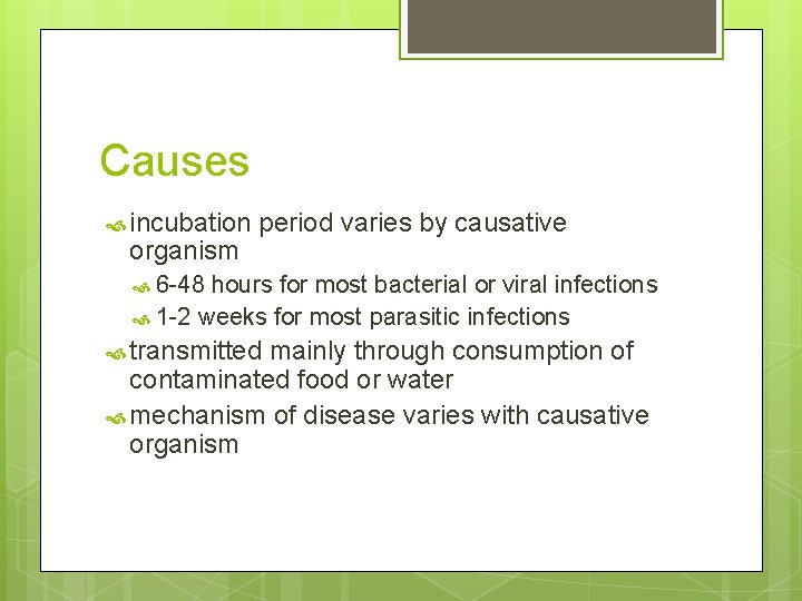 Causes incubation organism period varies by causative 6 -48 hours for most bacterial or