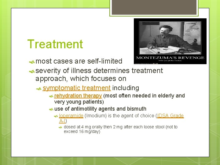 Treatment most cases are self-limited severity of illness determines treatment approach, which focuses on