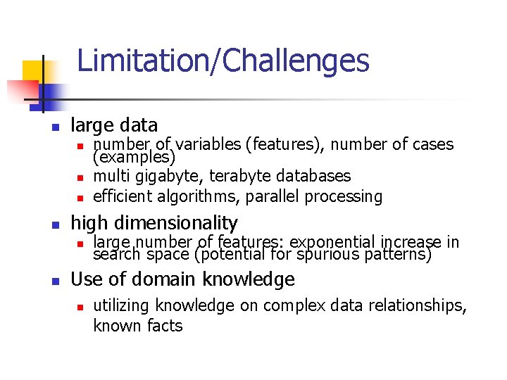 Limitation/Challenges n large data n n high dimensionality n n number of variables (features), Limitation/Challenges n large data n n high dimensionality n n number of variables (features),
