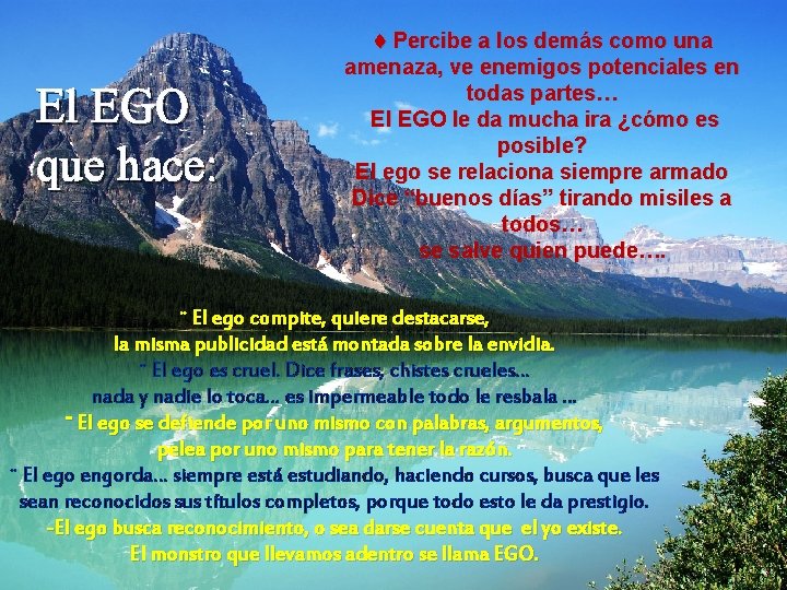 El EGO que hace: ¨ Percibe a los demás como una amenaza, ve enemigos