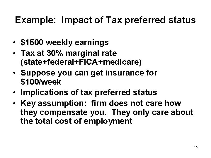 Example: Impact of Tax preferred status • $1500 weekly earnings • Tax at 30%