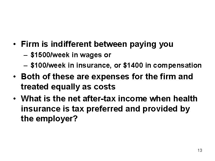  • Firm is indifferent between paying you – $1500/week in wages or –