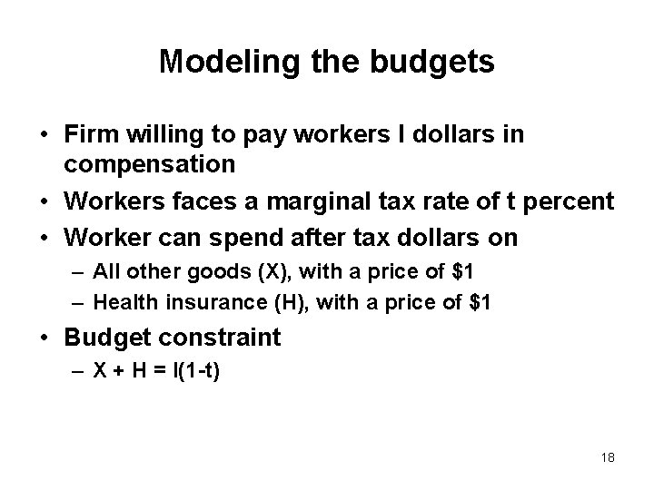 Modeling the budgets • Firm willing to pay workers I dollars in compensation •