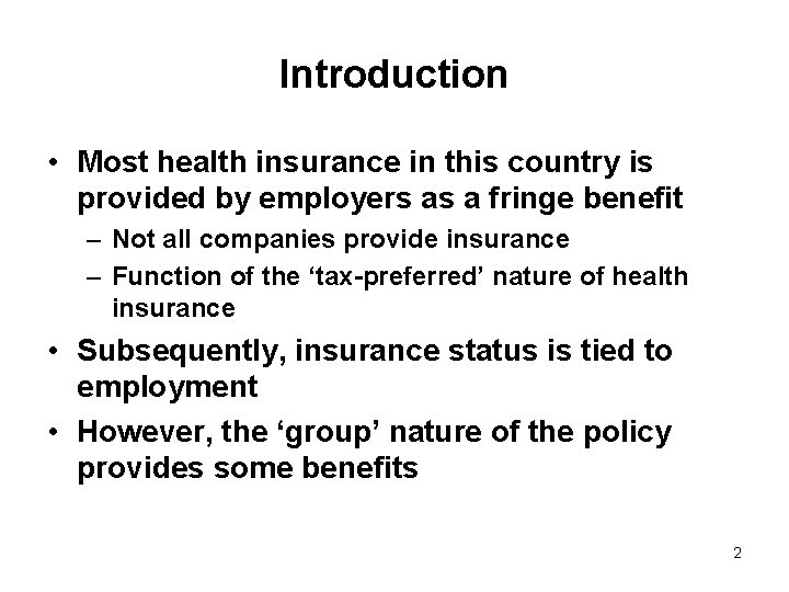 Introduction • Most health insurance in this country is provided by employers as a