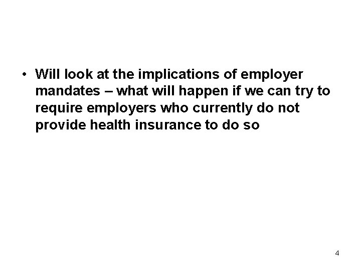  • Will look at the implications of employer mandates – what will happen