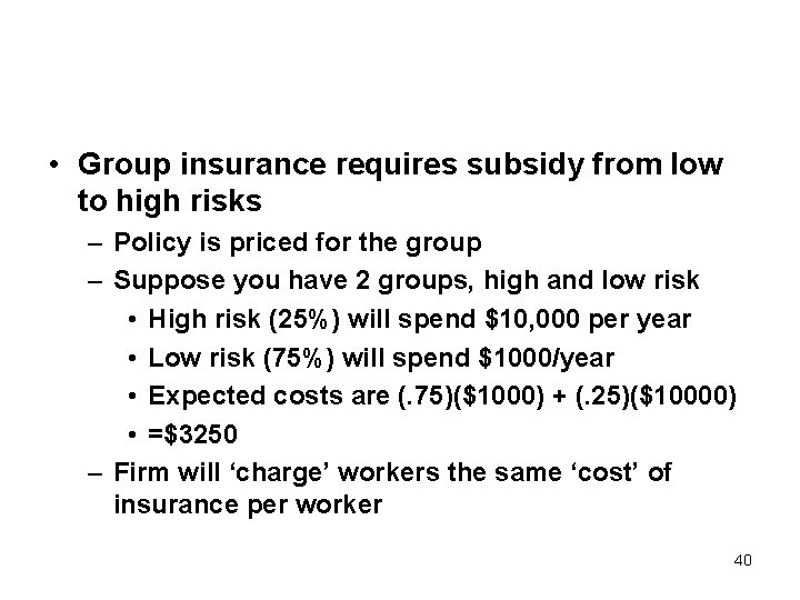 • Group insurance requires subsidy from low to high risks – Policy is