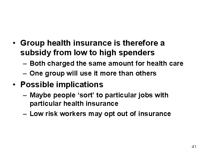  • Group health insurance is therefore a subsidy from low to high spenders