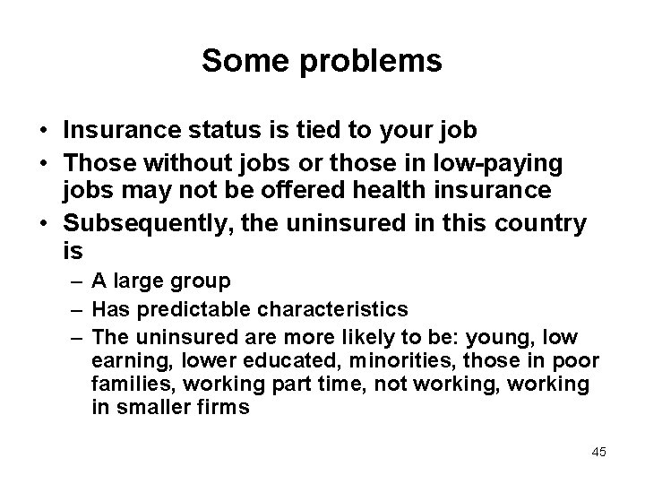 Some problems • Insurance status is tied to your job • Those without jobs