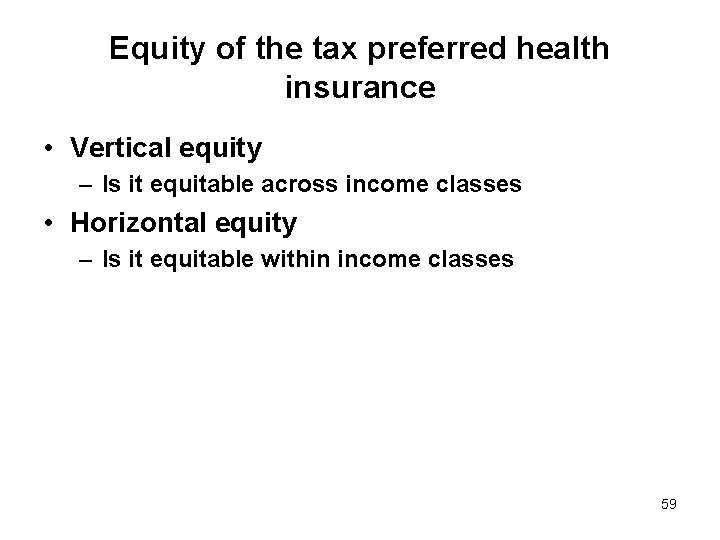Equity of the tax preferred health insurance • Vertical equity – Is it equitable